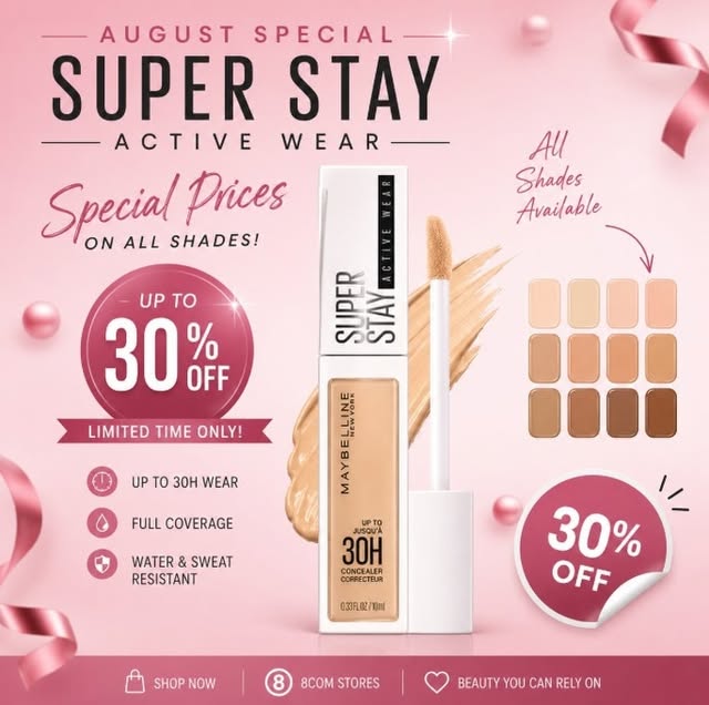 Photo by 8COM Beauty on August 15, 2026. May be an image of one or more people, makeup, lipstick, cosmetics and text that says 'AUGUST SPECIAL SUPER STAY ACTIVE WEAR Special ON ALL SHADES! Prices All Shades Available UPTO UP to 30 % OFF SUPER STAY LIMITED TIME ONLY! UP to 30H WEAR > FULL COVERAGE WATER SWEAT RESISTANT JUSQUA NOU 3OH CONCEALER CORECTEUIR 030FLOR Tnl 30% OFF SHOP NOW 8COM STORES BEAUTY YOU CAN RELY BEAUTYYOUCANRELYON ON'.